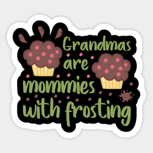 Grandmas are mommies with frosting Sticker